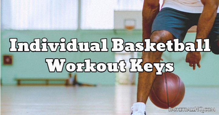 Individual Basketball Workout Keys