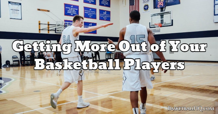 Getting More Out of Your Basketball Players