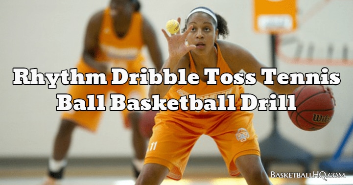 Rhythm Dribble Toss Tennis Ball Basketball Drill