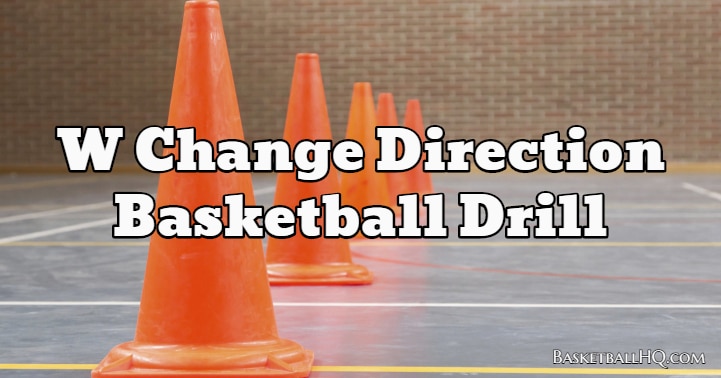 W Change Direction Basketball Drill