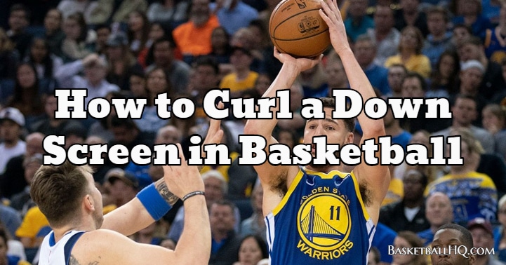 How to Curl a Down Screen in Basketball