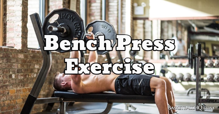 Bench Press Exercise - Basketball HQ