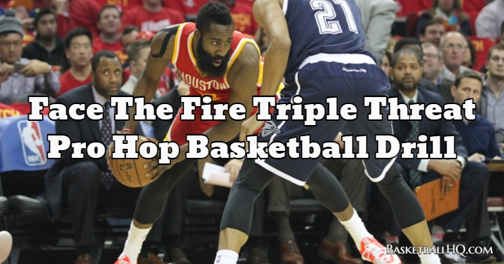 Face The Fire Triple Threat Pro Hop Basketball Drill