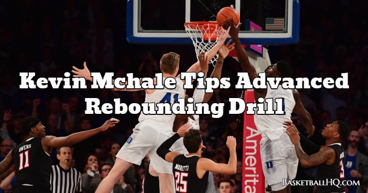 Kevin Mchale Tips Advanced Rebounding Basketball Drill