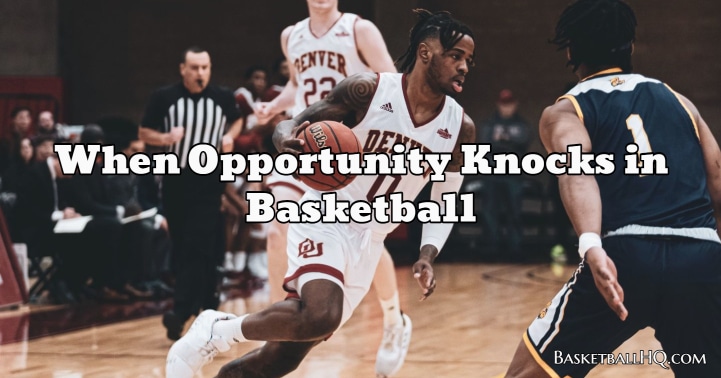 When Opportunity Knocks in Basketball