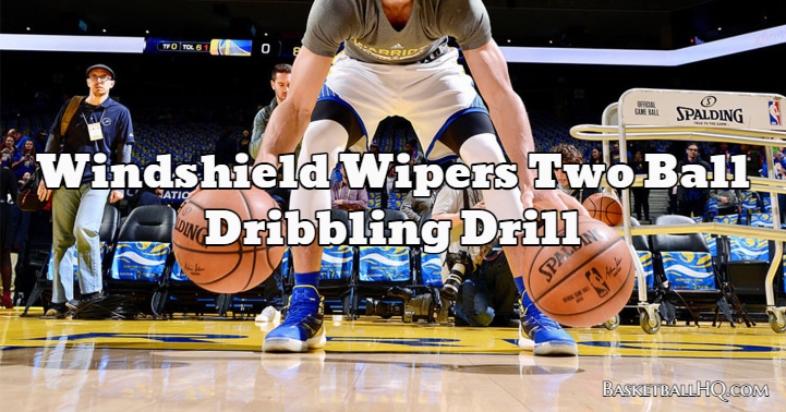 Windshield Wipers Two Ball Dribbling Drill