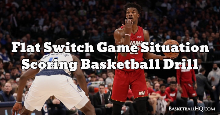 Flat Switch Game Situation Scoring Basketball Drill