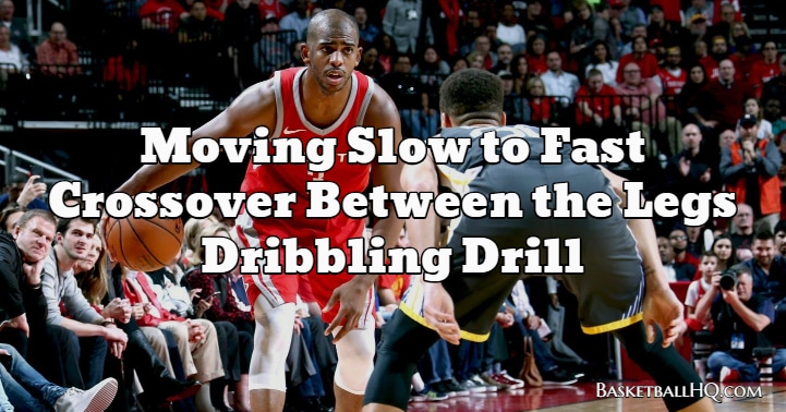 Moving Slow to Fast Crossover Between the Legs Dribbling Drill