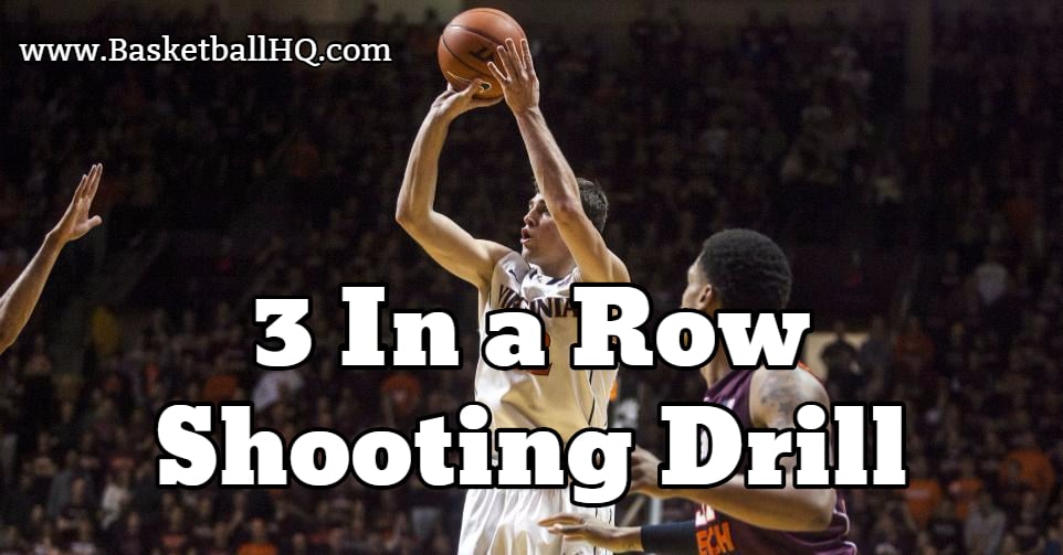 3 in a Row Basketball Shooting Drill Basketball HQ