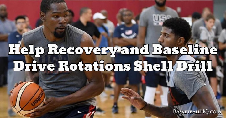 Help Recovery and Baseline Drive Rotations Shell Basketball Drill