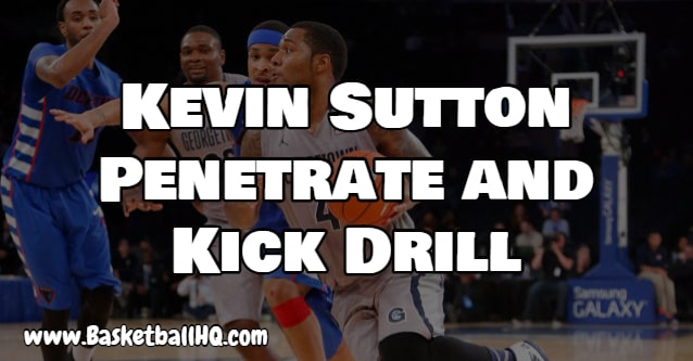 Kevin Sutton Penetrate and Kick Basketball Drill