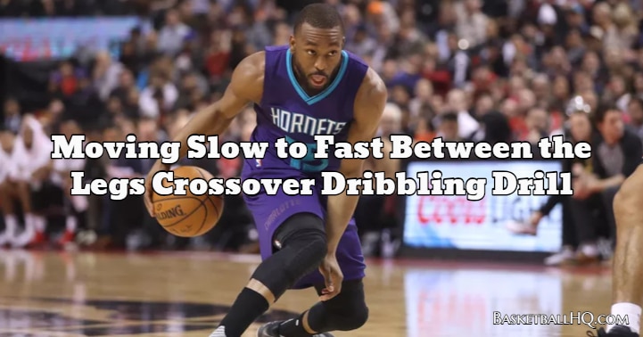 Slow to Fast Between the Legs Crossover Basketball Dribbling Drill -  Basketball HQ