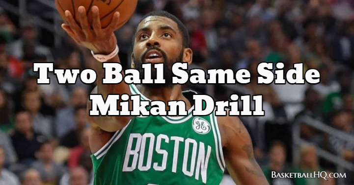 Two Ball Same Side Mikan Basketball Drill