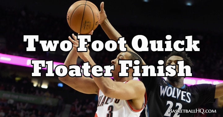 Two Foot Quick Floater Finish Basketball Drill
