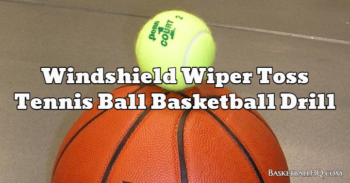 Windshield Wiper Toss Tennis Ball Basketball Drill