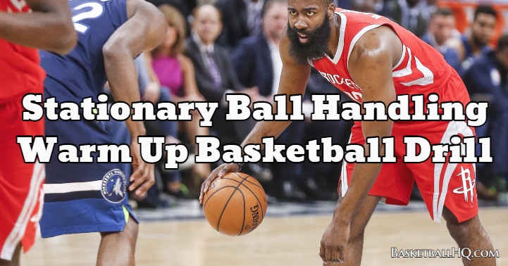 Stationary Ball Handling Warm Up Basketball Drill